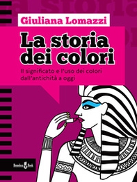 La storia dei colori. Il significato e l'uso dei colori dall'antichità a oggi - Librerie.coop