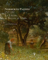 Norberto Pazzini 1856-1937. La laude, il bello, il vero - Librerie.coop