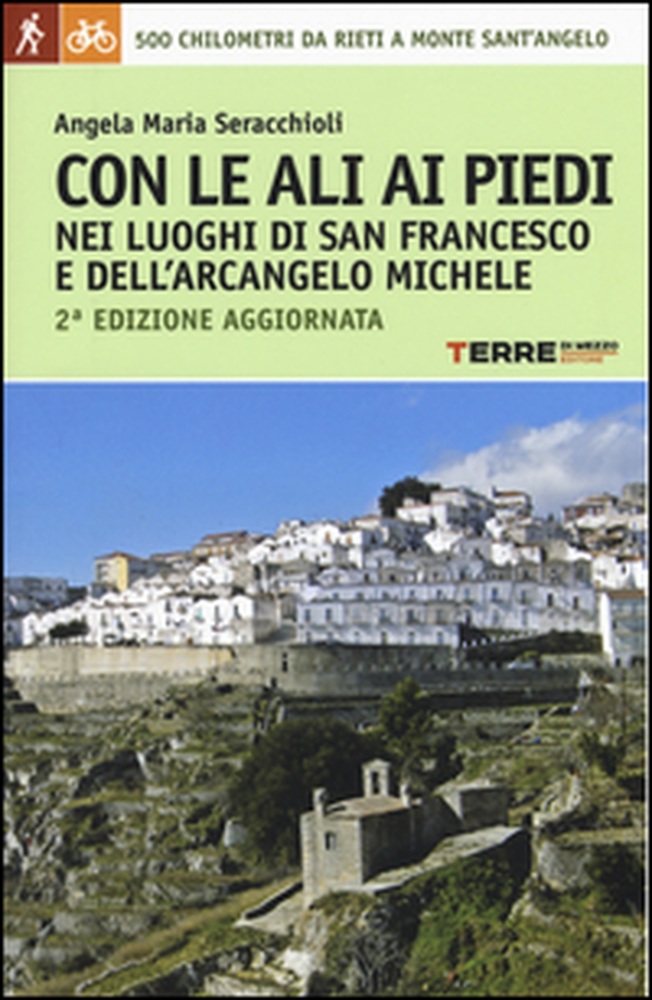 Con le ali ai piedi nei luoghi di san Francesco e dell'arcangelo Michele - Librerie.coop Con le ali ai piedi nei luoghi di san Francesco e dell'arcangelo Michele - Librerie.coop
