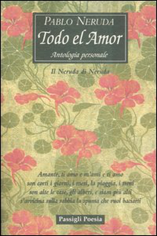 Todo el amor. Antologia personale. Il Neruda di Neruda. Testo spagnolo a fronte - Librerie.coop Todo el amor. Antologia personale. Il Neruda di Neruda. Testo spagnolo a fronte - Librerie.coop