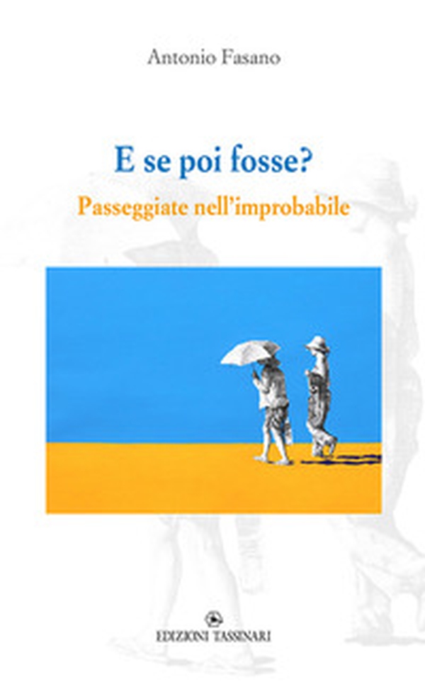 E se poi fosse? Passeggiate nell'improbabile - Librerie.coop E se poi fosse? Passeggiate nell'improbabile - Librerie.coop