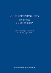 Giuseppe Tesauro. Un uomo, un europeista. Atti del Convegno in memoria. Napoli, 1-2 luglio 2022 - Librerie.coop