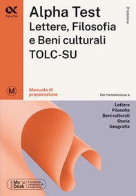 Alpha Test Lettere, Filosofia e Beni Culturali TOLC-SU. Manuale di preparazione. Ediz. MyDesk - Librerie.coop