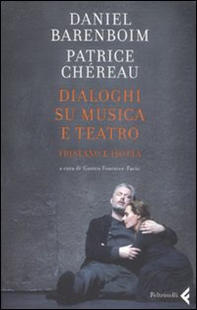 Dialoghi su musica e teatro. Tristano e Isotta - Librerie.coop
