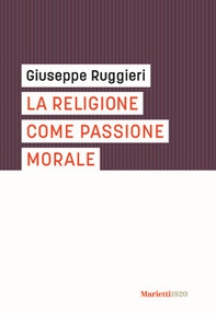 La religione come passione morale - Librerie.coop