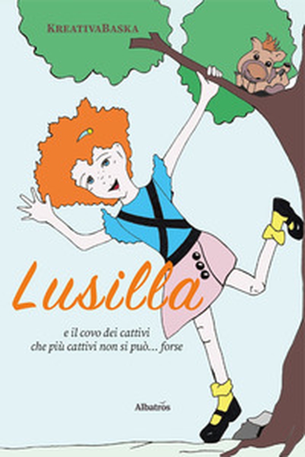 Lusilla e il covo dei cattivi che più cattivi non si può... forse - Librerie.coop Lusilla e il covo dei cattivi che più cattivi non si può... forse - Librerie.coop