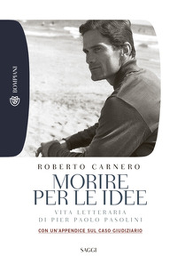 Morire per le idee. Vita letteraria di Pier Paolo Pasolini - Librerie.coop Morire per le idee. Vita letteraria di Pier Paolo Pasolini - Librerie.coop