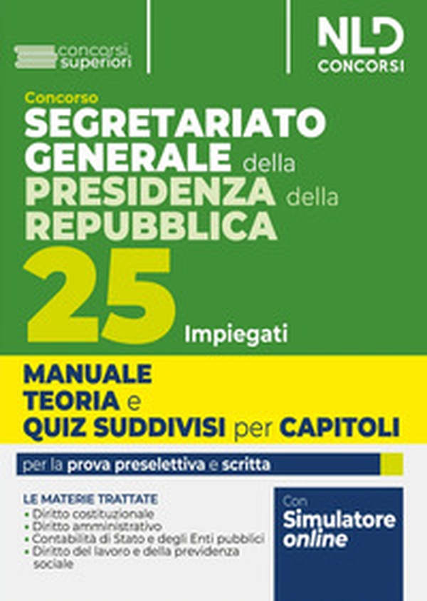 Concorso Segretariato generale della Presidenza della Repubblica. 25 impiegati. Manuale teoria e quiz suddivisi per capitoli. Per la prova preselettiva e scritta - Librerie.coop Concorso Segretariato generale della Presidenza della Repubblica. 25 impiegati. Manuale teoria e quiz suddivisi per capitoli. Per la prova preselettiva e scritta - Librerie.coop