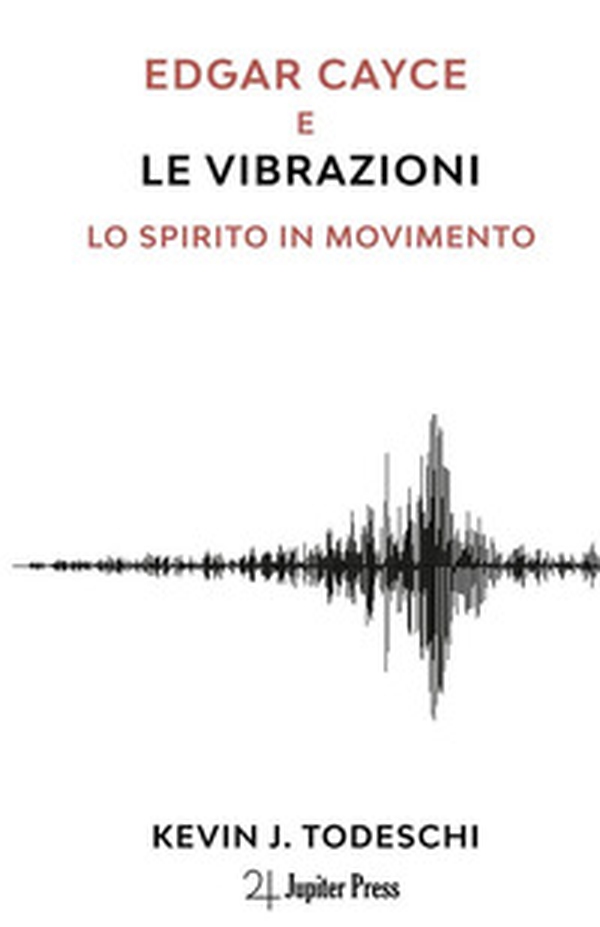 Edgar Cayce e le vibrazioni. Lo spirito in movimento - Librerie.coop Edgar Cayce e le vibrazioni. Lo spirito in movimento - Librerie.coop