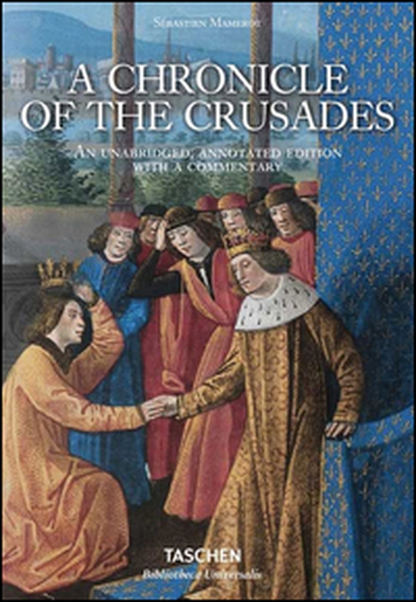 Mamerot. Les passages d'outremer. A chronicle of the crusades. Ediz. inglese - Librerie.coop Mamerot. Les passages d'outremer. A chronicle of the crusades. Ediz. inglese - Librerie.coop