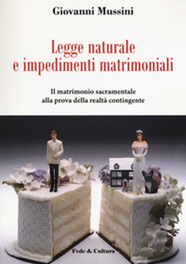 Legge naturale e impedimenti matrimoniali. Il matrimonio sacramentale alla prova della realtà contingente - Librerie.coop Legge naturale e impedimenti matrimoniali. Il matrimonio sacramentale alla prova della realtà contingente - Librerie.coop