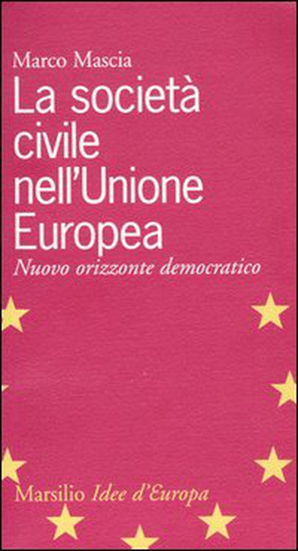 La società civile nell'Unione Europea. Nuovo orizzonte democratico - Librerie.coop La società civile nell'Unione Europea. Nuovo orizzonte democratico - Librerie.coop