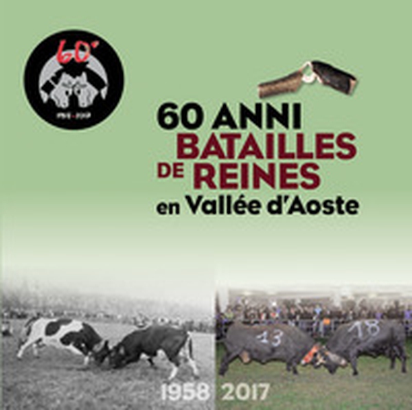 60 anni Batailles de reines en Vallée d'Aoste. 1958-2017. Ediz. italiana e francese - Librerie.coop 60 anni Batailles de reines en Vallée d'Aoste. 1958-2017. Ediz. italiana e francese - Librerie.coop