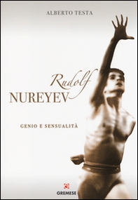 Rudolf Nureyev. Genio e sessualità - Librerie.coop