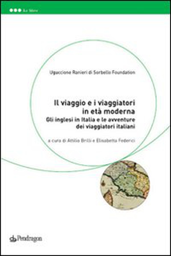 Il viaggio e i viaggiatori in età moderna. Gli inglesi in Italia e le avventure dei viaggiatori italiani - Librerie.coop Il viaggio e i viaggiatori in età moderna. Gli inglesi in Italia e le avventure dei viaggiatori italiani - Librerie.coop