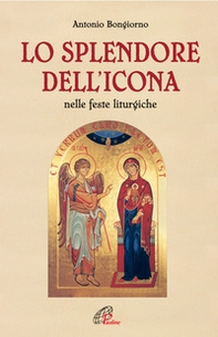 Lo splendore dell'icona nelle feste liturgiche - Librerie.coop
