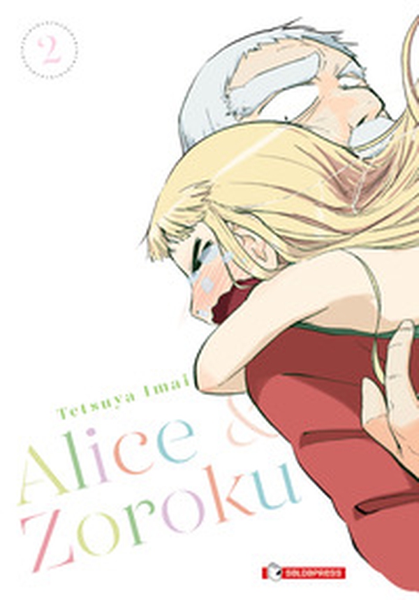 Alice & Zoroku - Vol. 2 - Librerie.coop Alice & Zoroku - Vol. 2 - Librerie.coop