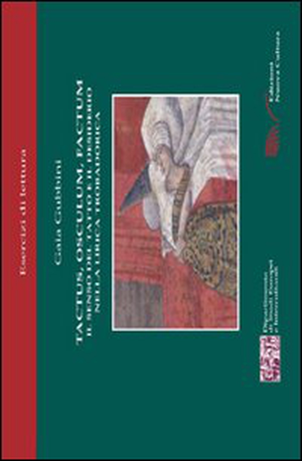 Tactus, osculum, factum. Il senso del tatto e il desiserio nella lirica trobadorica - Librerie.coop Tactus, osculum, factum. Il senso del tatto e il desiserio nella lirica trobadorica - Librerie.coop