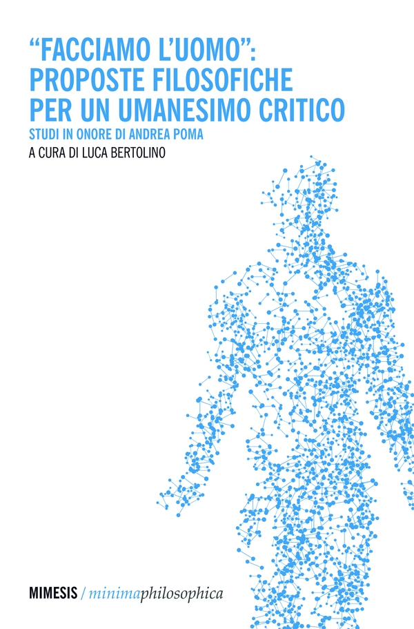 “Facciamo l’uomo”: proposte filosofiche per un umanesimo critico - Librerie.coop “Facciamo l’uomo”: proposte filosofiche per un umanesimo critico - Librerie.coop