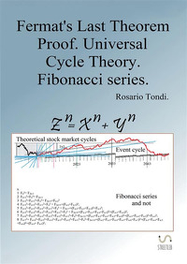 Fermat's last theorem, proof. universal cycle theory. Fibonacci series - Librerie.coop Fermat's last theorem, proof. universal cycle theory. Fibonacci series - Librerie.coop