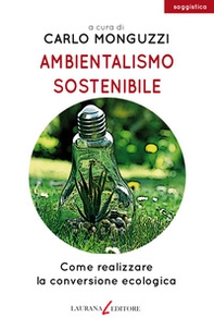 Ambientalismo sostenibile. Come realizzare la conversione ecologica - Librerie.coop