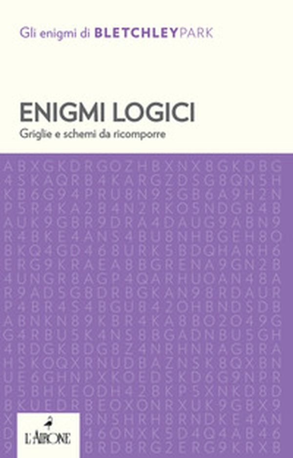 Enigmi logici. Griglie e schemi da ricomporre - Librerie.coop Enigmi logici. Griglie e schemi da ricomporre - Librerie.coop