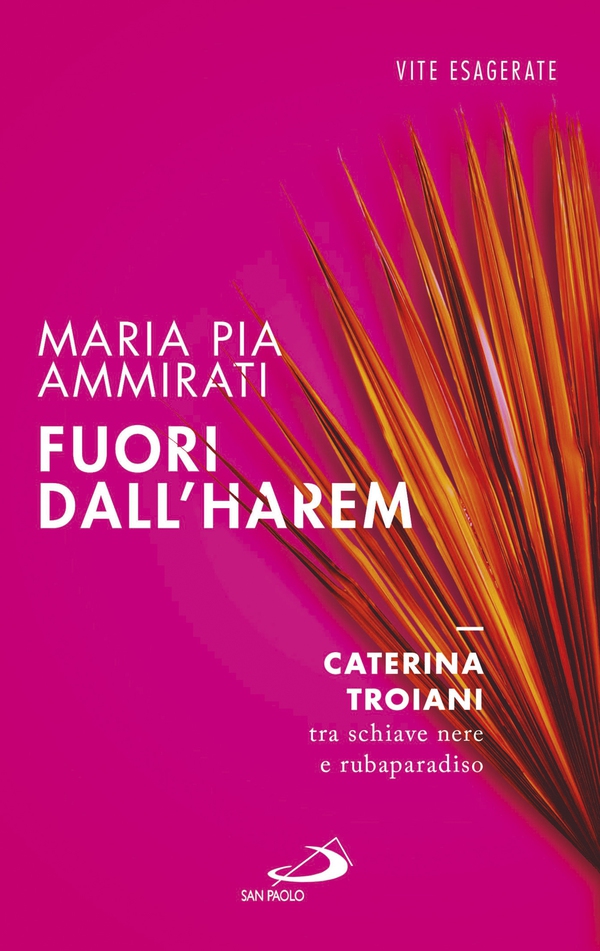 Fuori dall'harem. Caterina Troiani, tra schiave nere e rubaparadiso - Librerie.coop Fuori dall'harem. Caterina Troiani, tra schiave nere e rubaparadiso - Librerie.coop