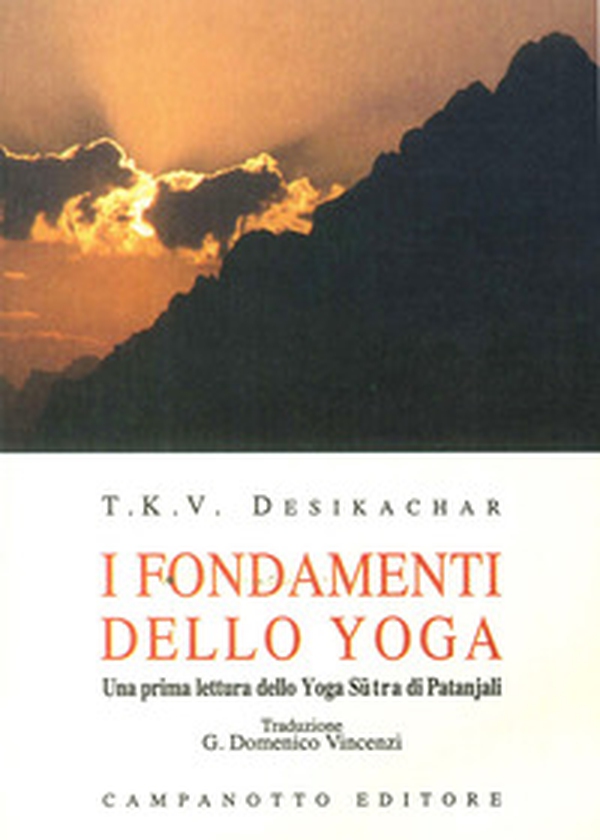 I fondamenti dello yoga. una prima lettura dello yoga sutra di Patanjali - Librerie.coop I fondamenti dello yoga. una prima lettura dello yoga sutra di Patanjali - Librerie.coop