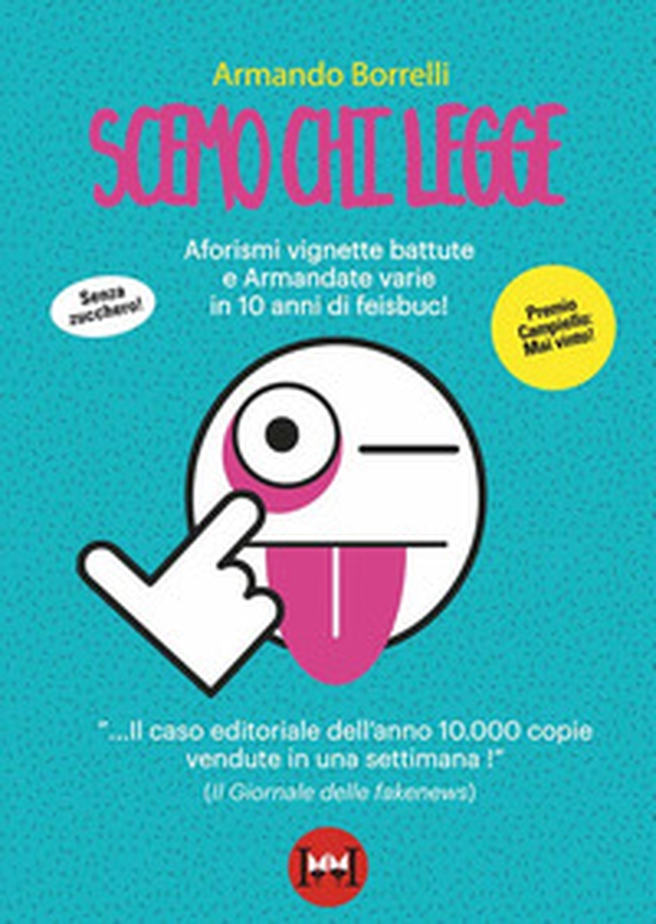 Scemo chi legge. Aforismi, vignette, battute e Armandate varie in 10 anni di feisbuc! - Librerie.coop Scemo chi legge. Aforismi, vignette, battute e Armandate varie in 10 anni di feisbuc! - Librerie.coop