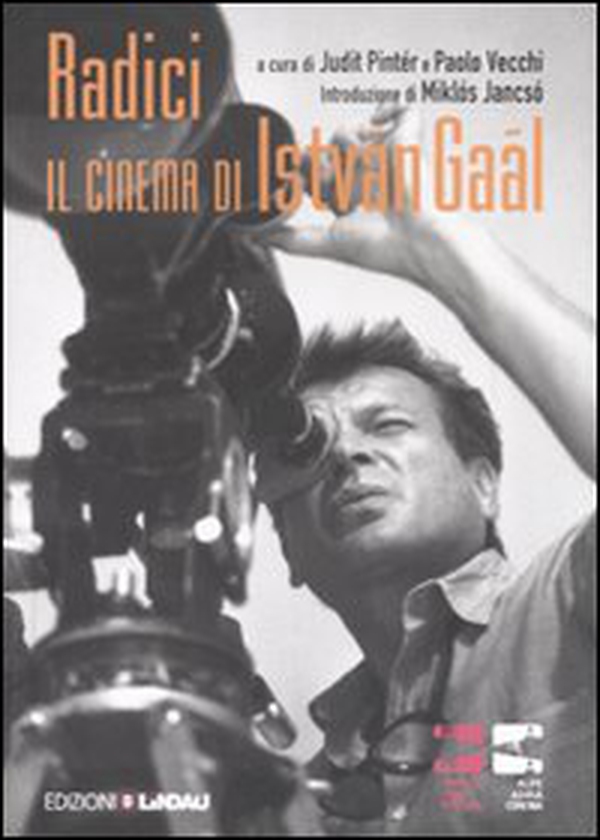 Radici. Il cinema di István Gaál - Librerie.coop Radici. Il cinema di István Gaál - Librerie.coop