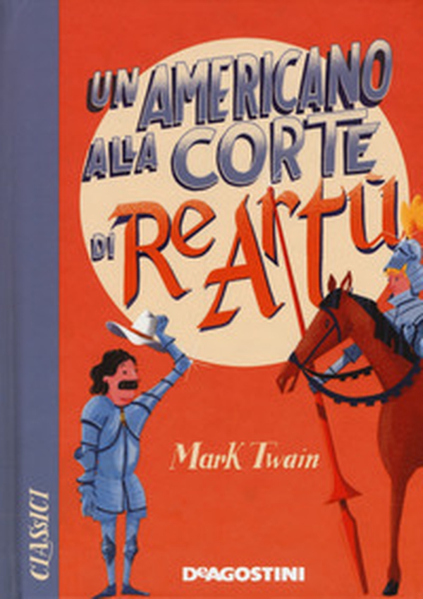 Un americano alla corte di re Artù - Librerie.coop Un americano alla corte di re Artù - Librerie.coop
