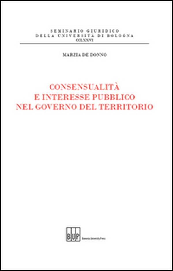 Consensualità e interesse pubblico nel governo del territorio - Librerie.coop Consensualità e interesse pubblico nel governo del territorio - Librerie.coop