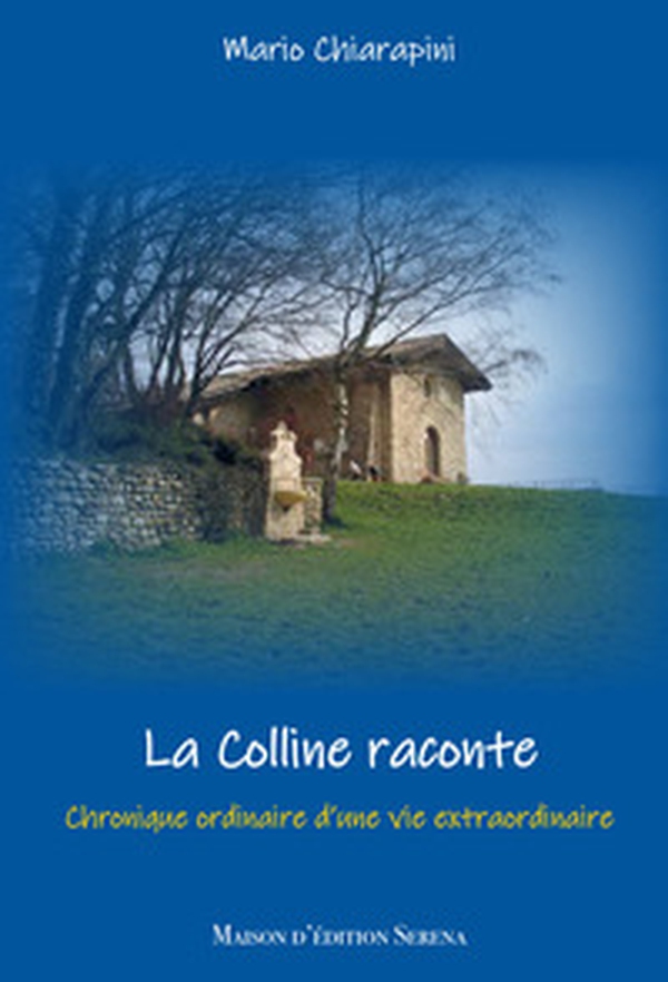 La colline raconte. Chronique ordinaire d'une vie extraordinanaire - Librerie.coop La colline raconte. Chronique ordinaire d'une vie extraordinanaire - Librerie.coop