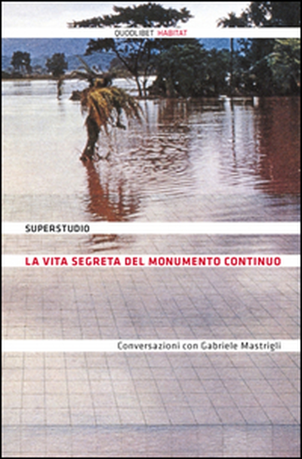 La vita segreta del Monumento Continuo. Conversazioni con Gabriele Mastrigli - Librerie.coop La vita segreta del Monumento Continuo. Conversazioni con Gabriele Mastrigli - Librerie.coop