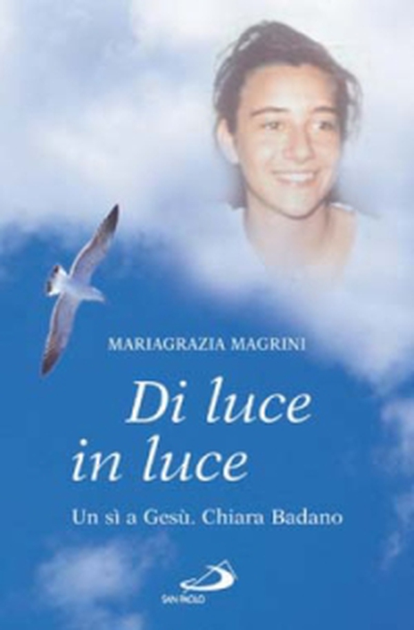 Di luce in luce. Un sì a Gesù. Chiara Badano - Librerie.coop Di luce in luce. Un sì a Gesù. Chiara Badano - Librerie.coop