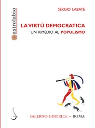 La virtù democratica. Un rimedio al populismo - Librerie.coop
