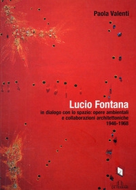 Lucio Fontana in dialogo con lo spazio: opere ambientali e collaborazioni architettoniche (1964-1968) - Librerie.coop