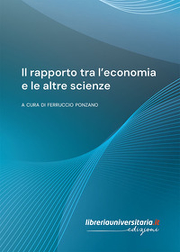 Il rapporto tra l'economia e le altre scienze - Librerie.coop Il rapporto tra l'economia e le altre scienze - Librerie.coop