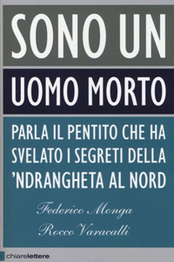 Sono un uomo morto. Parla il pentito che ha svelato i segreti della 'ndrangheta al Nord - Librerie.coop Sono un uomo morto. Parla il pentito che ha svelato i segreti della 'ndrangheta al Nord - Librerie.coop