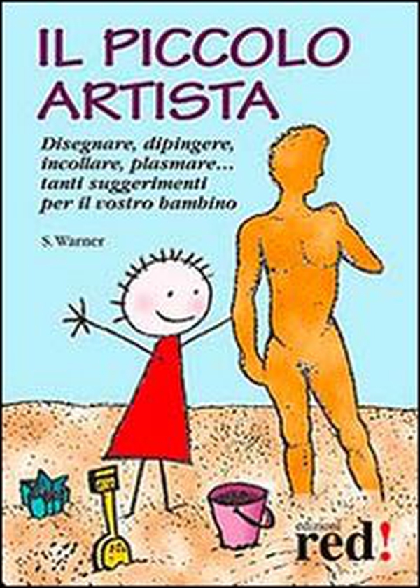 Il piccolo artista. Disegnare, dipingere, incollare, plasmare... Tanti suggerimenti per il vostro bambino - Librerie.coop Il piccolo artista. Disegnare, dipingere, incollare, plasmare... Tanti suggerimenti per il vostro bambino - Librerie.coop