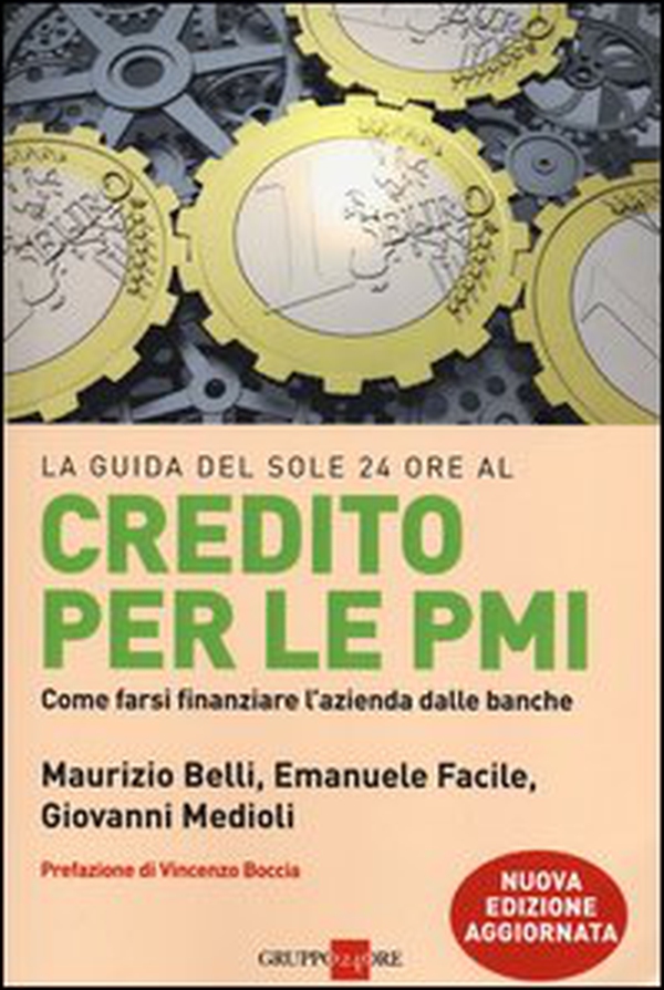 Credito per le PMI. Come farsi finanziare l'azienda dalle banche - Librerie.coop Credito per le PMI. Come farsi finanziare l'azienda dalle banche - Librerie.coop