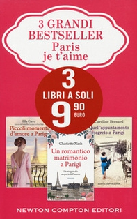 Paris je t'aime: Piccoli momenti d'amore a Parigi-Un romantico matrimonio a Parigi-Quell'appuntamento segreto a Parigi - Librerie.coop