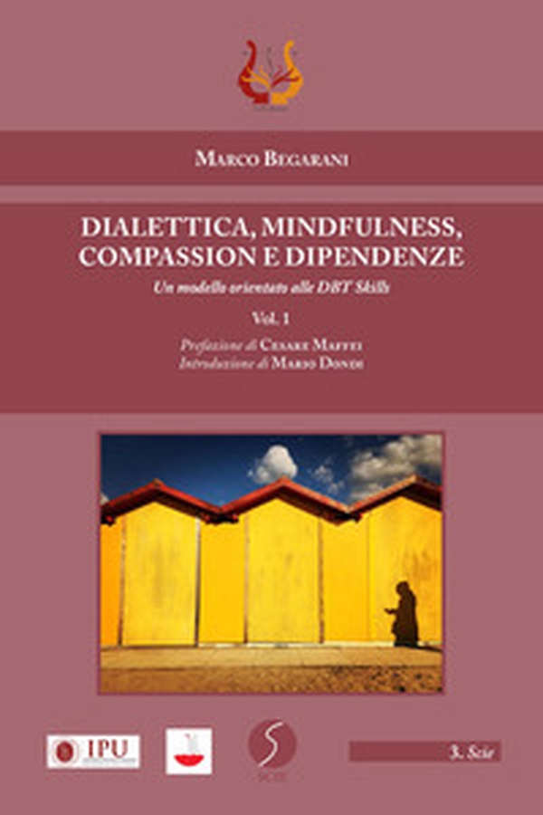 Dialettica, mindfulness, compassion e dipendenze. Un modello orientato alle DBT skills - Librerie.coop Dialettica, mindfulness, compassion e dipendenze. Un modello orientato alle DBT skills - Librerie.coop