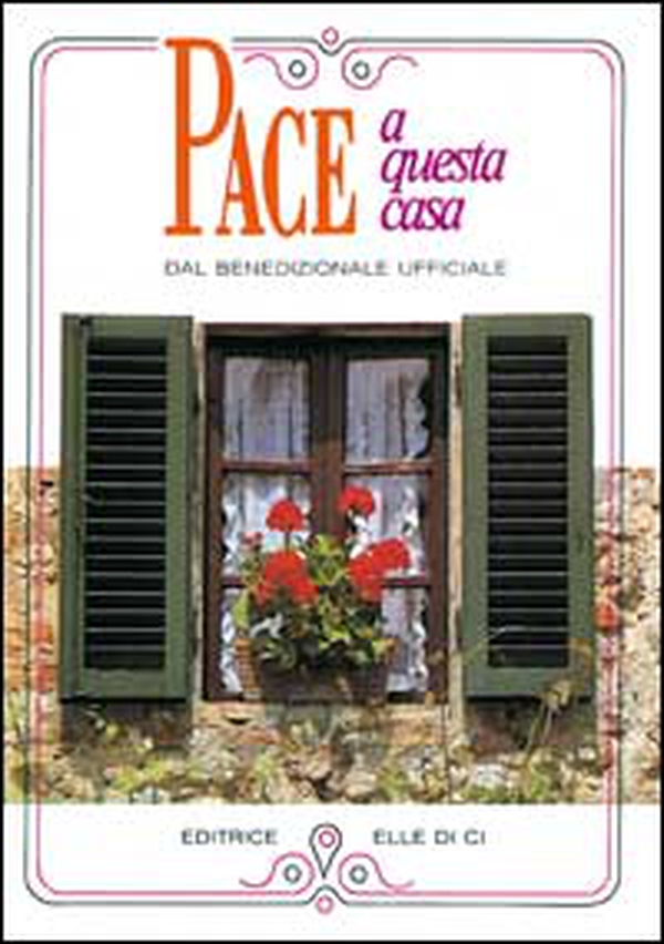 Pace a questa casa. Rito della benedizione della casa - Librerie.coop Pace a questa casa. Rito della benedizione della casa - Librerie.coop