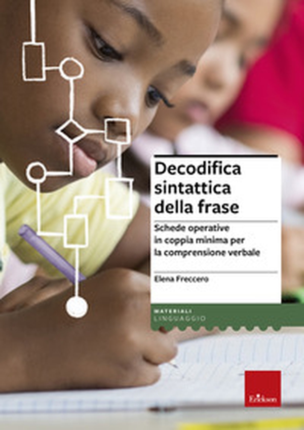 Decodifica sintattica della frase. Schede operative in coppia minima per la comprensione verbale - Librerie.coop Decodifica sintattica della frase. Schede operative in coppia minima per la comprensione verbale - Librerie.coop