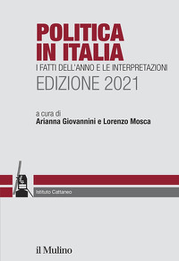 Politica in Italia. I fatti dell'anno e le interpretazioni. 2021 - Librerie.coop Politica in Italia. I fatti dell'anno e le interpretazioni. 2021 - Librerie.coop