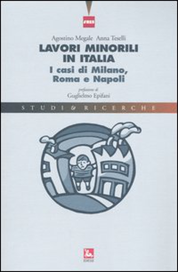 Lavori minorili in Italia. I casi di Milano, Roma e Napoli - Librerie.coop Lavori minorili in Italia. I casi di Milano, Roma e Napoli - Librerie.coop
