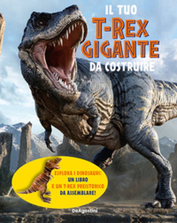 Il tuo T-Rex gigante da costruire - Librerie.coop Il tuo T-Rex gigante da costruire - Librerie.coop