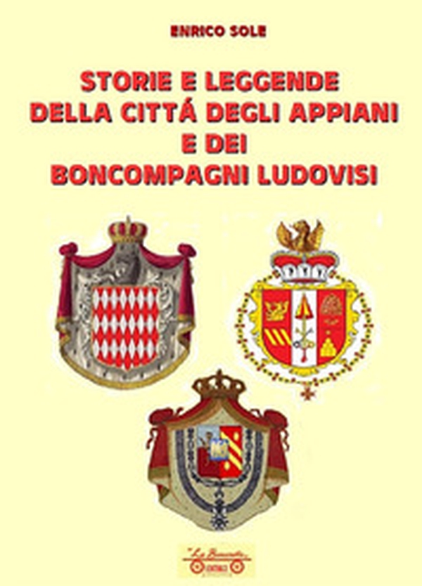 Storie e leggende della città degli appiani e dei boncompagni ludovisi - Librerie.coop Storie e leggende della città degli appiani e dei boncompagni ludovisi - Librerie.coop