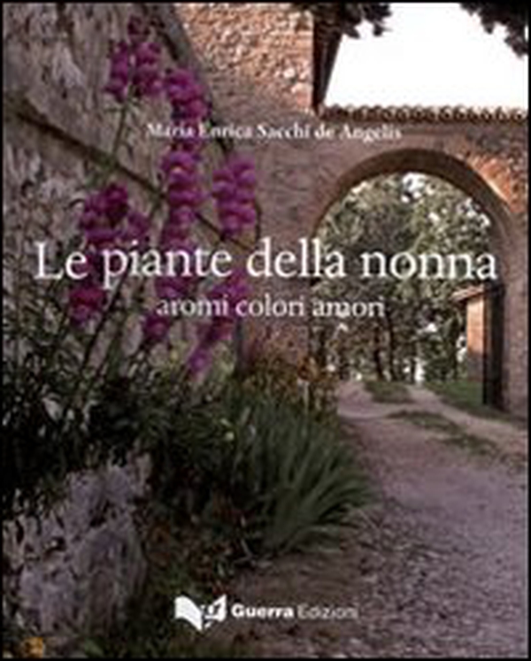 Le piante della nonna. Aromi colori amori - Librerie.coop Le piante della nonna. Aromi colori amori - Librerie.coop